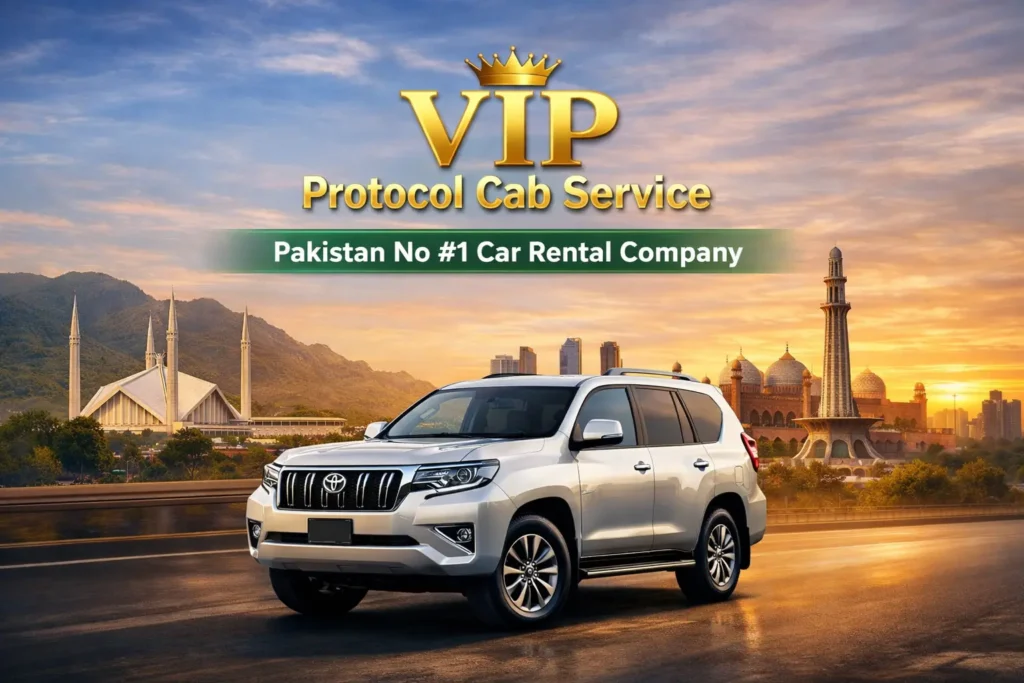VIP Protocol Cab Service – Pakistan No 1 Car Rental in Islamabad and Lahore